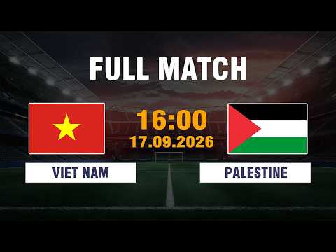 🔴 FULL MATCH | U20 VIỆT NAM vs U20 PALESTINE | Sức Trẻ Việt Nam Đối Đầu Thử Thách Tây Á
