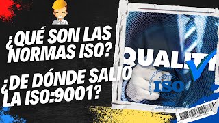 ¿Qué son las NORMAS ISO? | HISTORIA DE LA ISO 9001