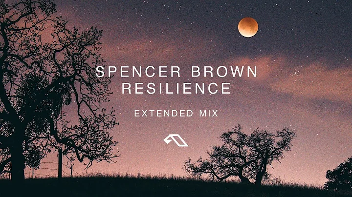 Spencer Brown - Resilience (Extended Mix)