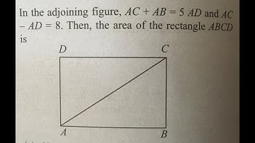 Quantitative Aptitude: Geometry - Find the area of the rectangle ABCD if AC+ AB = 5AD and AC - AD =8