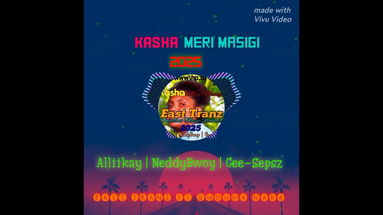 Kasha_(Meri_Masigi)_-_NeddyBwoy_ft_Alliikay_x_Gee-Sepsz__2025_PNG_🎵🎵🎙️🇵🇬_(128k)