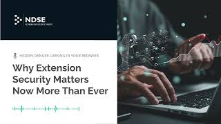 The Hidden Danger Lurking in Your Browser: Why Extension Security Matters Now More Than Ever