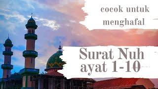 Terbaru !! Murottal Merdu Surat Nuh ayat 1-10 beserta dengan artinya cocok untuk menghafal