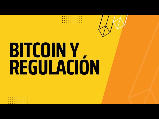 Las implicaciones de la regulación de Bitcoin por el estado