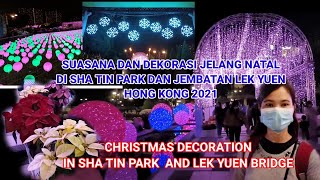 suasana Desember 2021 di Sha Tin Park dan jembatan Lek Yuen || Christmas decoration in Sha Tin