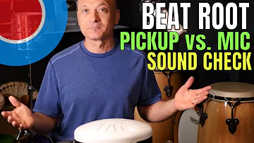 Beat Root Tank Drum / Pickup vs  Mic