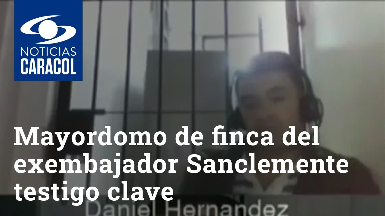 Mayordomo de finca del exembajador Fernando Sanclemente será ahora testigo clave