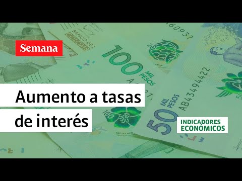 Vuelven a aumentar las tasas de interés en Colombia, ¿cuánto? Le cont