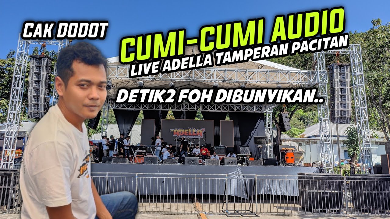 DETIK2 FOH CUMI-CUMI DIBUNYIKAN KI BAYAN DODOT ADELLA LIVE TAMPERAN PACITAN.