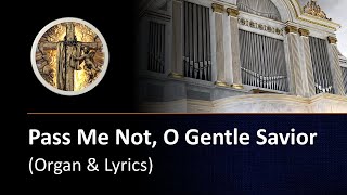 Pass Me Not, O Gentle Savior (organ & lyrics)