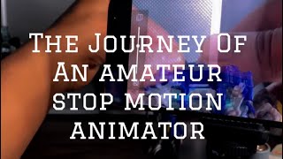 The Journey Of An Amateur Stop Motion Animator