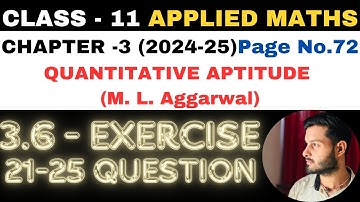 21-25 Q Ex 3.6 l Chapter 3 l Quantitative Aptitude l Class 11th Applied Maths l M L Aggarwal 2024-25