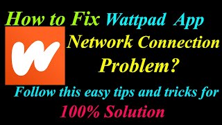 How to Fix Wattpad App Network Connection Problem in Android Wattpad Internet Connection Error