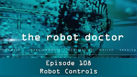 #108 - Robot Controls - The Robot Doctor Series