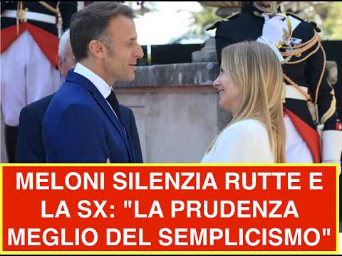 MELONI SILENZIA RUTTE E LA SX: "LA PRUDENZA MEGLIO DEL SEMPLICISMO"