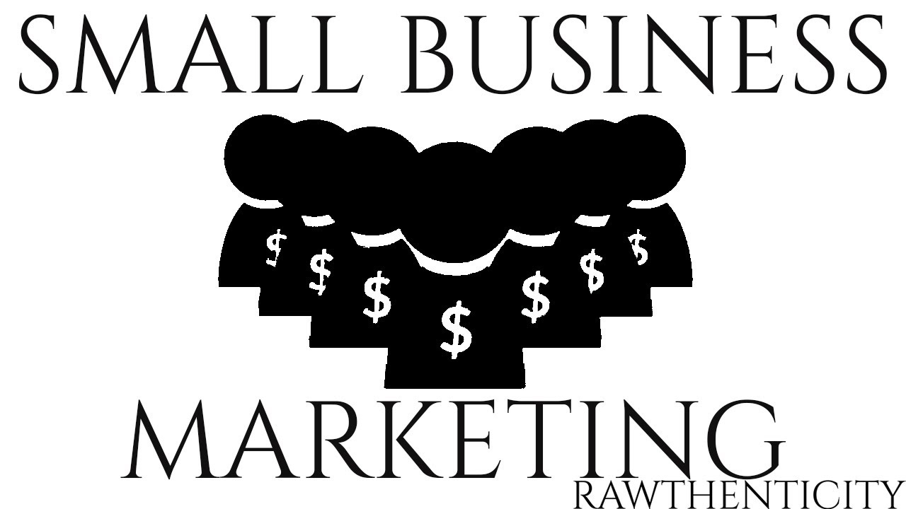 Small Business Marketing|Rawthenticity