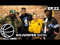 The No Jumper Show Ep. 22