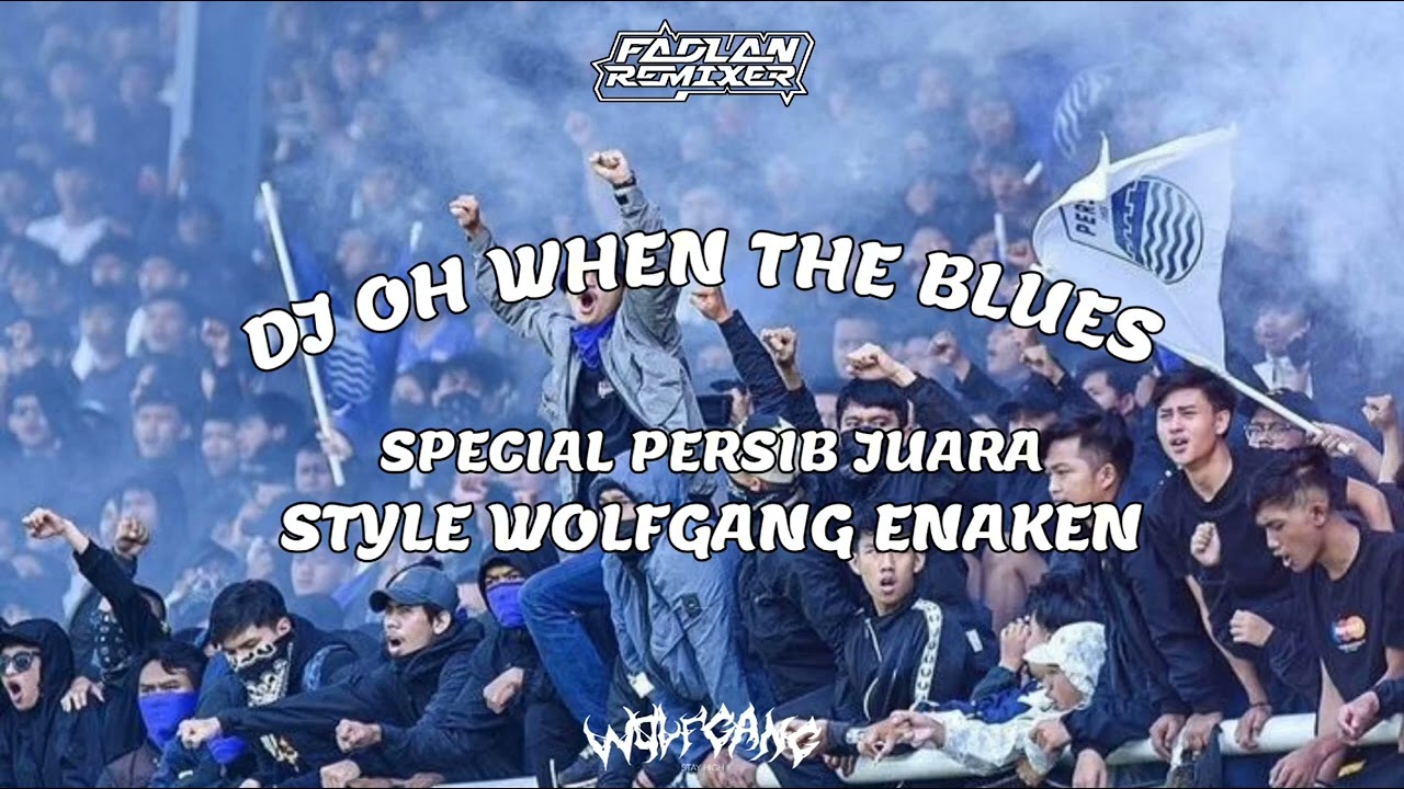 DJ TERBARU OH WHEN THE BLUES SPECIAL PERSIB JUARA ENAKEN STLE WOLFGANG 2024