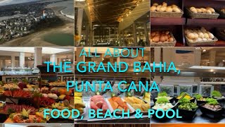 Grand Bahia Punta Cana, Dominican Republic- the food, the beach & the pool