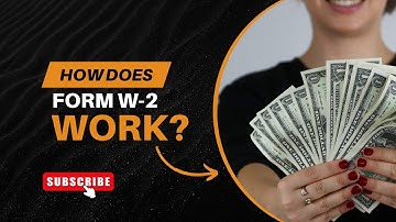 How Does Form W-2 Work? | Understanding Your Wage and Tax Statement