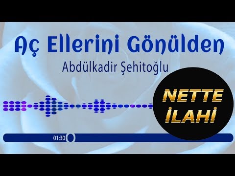 Abdülkadir Şehitoğlu  | Aç Ellerini Gönülden  | İlahi | Nette İlahi