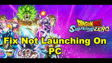How To Fix DRAGON BALL Sparking ZERO Not Launching/Won