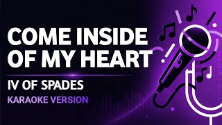 Come Inside Of My Heart - IV Of Spades | Karaoke Version | Instrumental | Lyrics