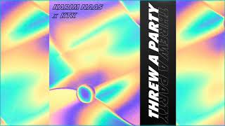 Karim Naas - Threw a Party (feat. KTK)