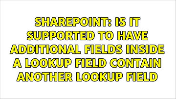 Is it supported to have Additional fields inside a lookup field contain another lookup field