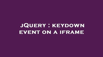 jQuery : keydown event on a iframe