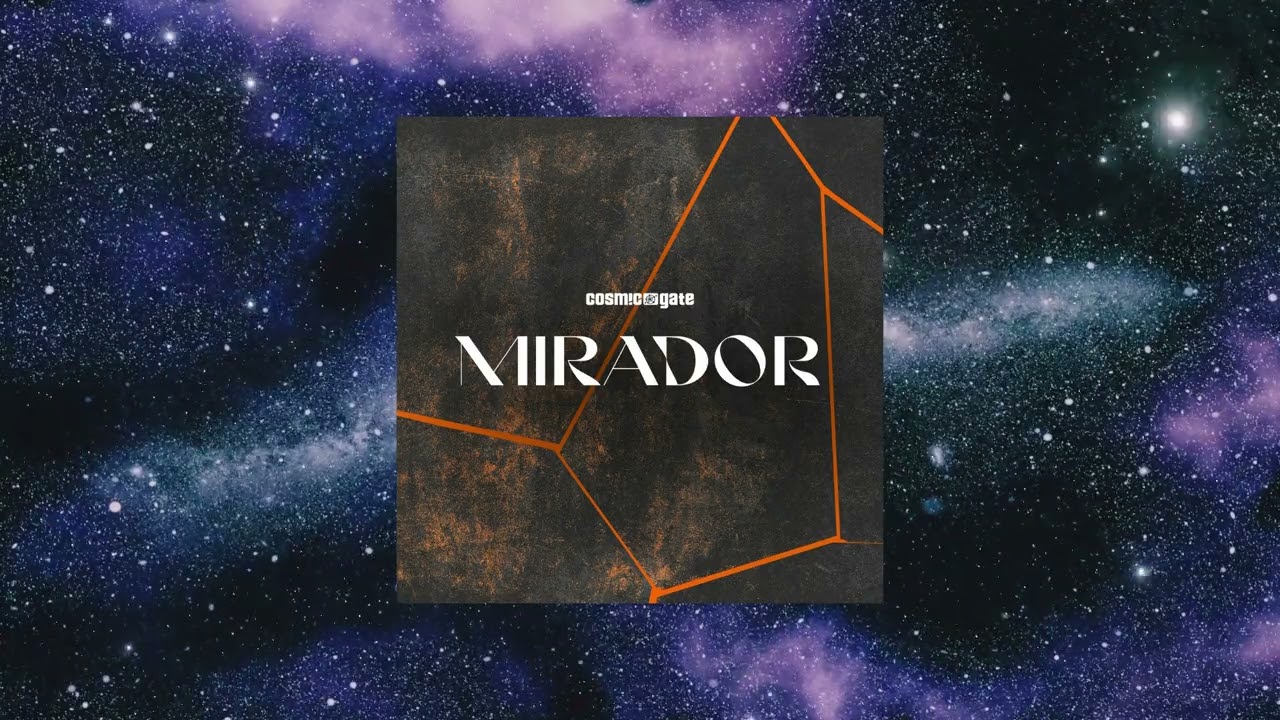 Cosmic Gate - Mirador (Extended Mix) [WAKE YOUR MIND RECORDS]