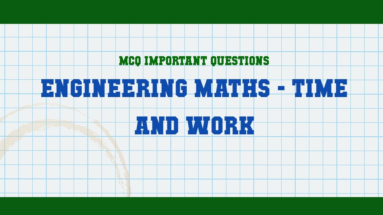 Engineering Maths - Time and Work MCQ Questions
