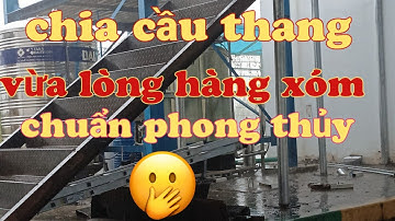 Cách Tính Bậc Cầu Thang Chuẩn Phong Thủy - Chia 17 Bậc và 21 bậc| thợ đụng