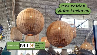 Raw Rattan Globe Lanterns at Design MIX ✨