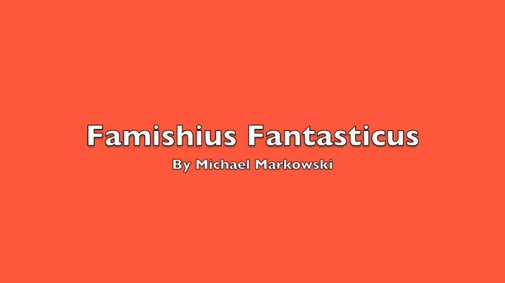 "Famishius Fantasticus" by Michael Markowski