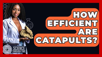 How Efficient Are Catapults? - Science Through Time