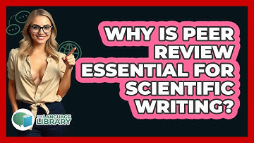 Why Is Peer Review Essential For Scientific Writing? - The Language Library