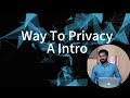 Way To Privacy - A Intro