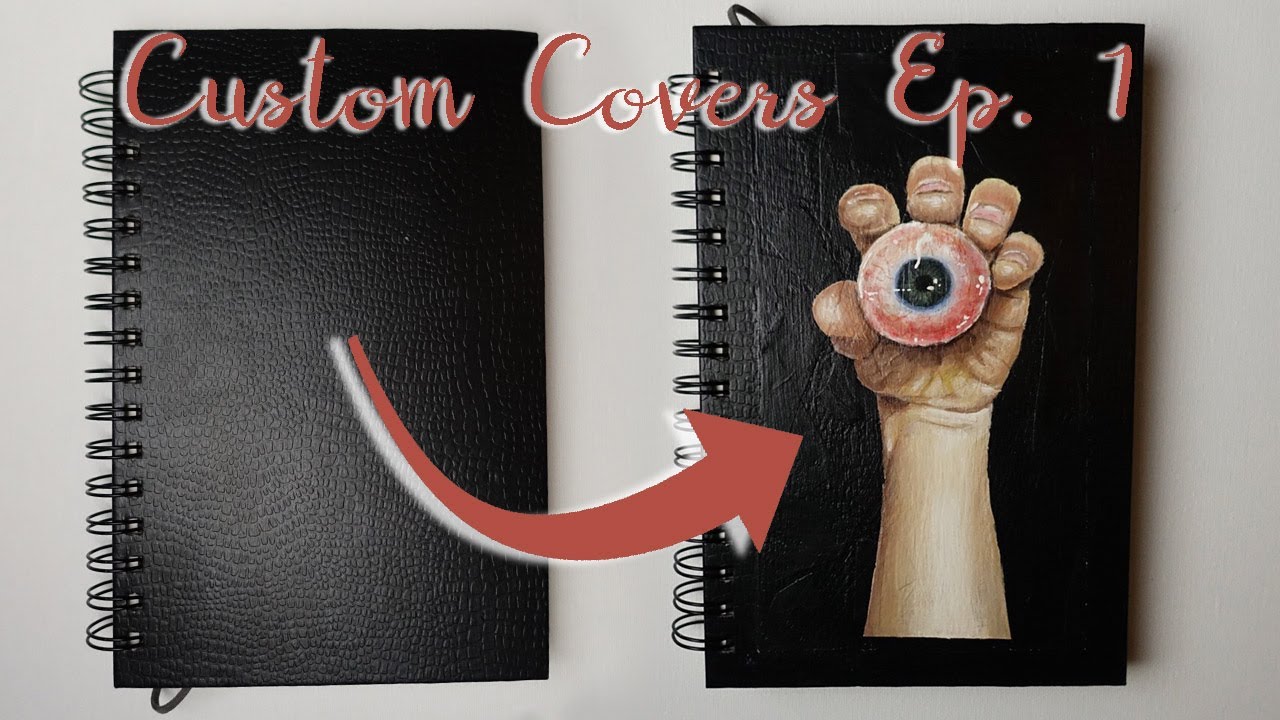 Customizing Sketchbook Covers Ep. 1 Hand and Eyeball YouTube