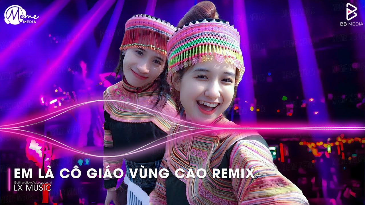 Em Là Cô Giáo Vùng Cao Remix (Bản Hot TikTok) ♫ Bản Làng Yêu Ơi Em Rời Phố Thị Remix Hot TikTok