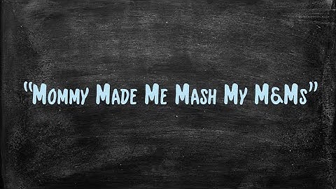 Mommy Made Me Mash My M & Ms