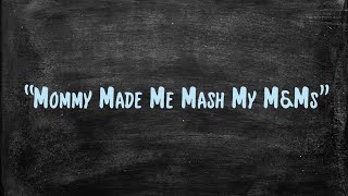 Mommy Made Me Mash My M & Ms