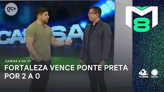 Fortaleza vence Ponte Preta por dois a zero e chega a 28 pontos | Camisa 8 na TV