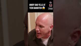 Angry Daddy Yells At Teen Daughter