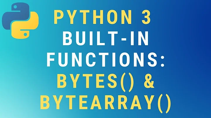 Python 3 bytes() and bytearray() built-in functions TUTORIAL