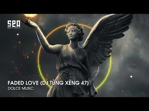 FADED LOVE (DJ TÙNG XÈNG 47) REMIX HOT TIKTOK – NHẠC Ở ĐÂY NHẠC TOÀN TREND