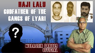 Haji Lalu | Godfather of the Karachi Gangs of Layari