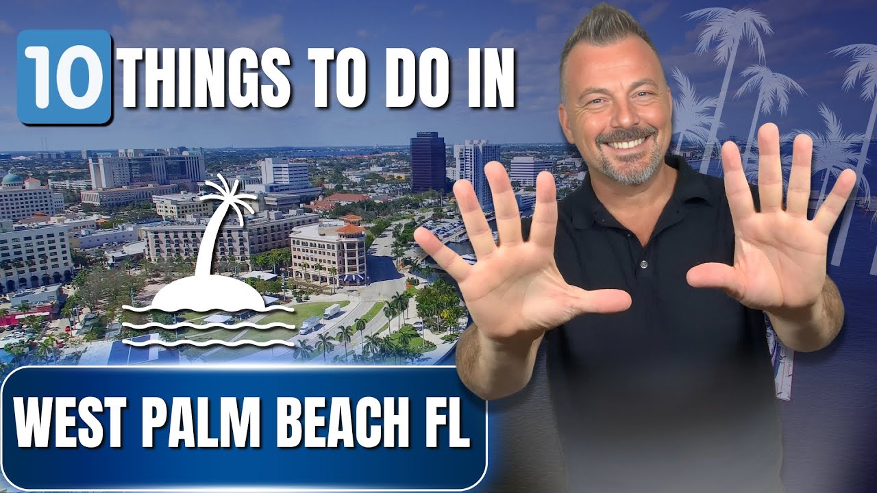 10 Things To Do In West Palm Beach Florida 2025 - YouTube