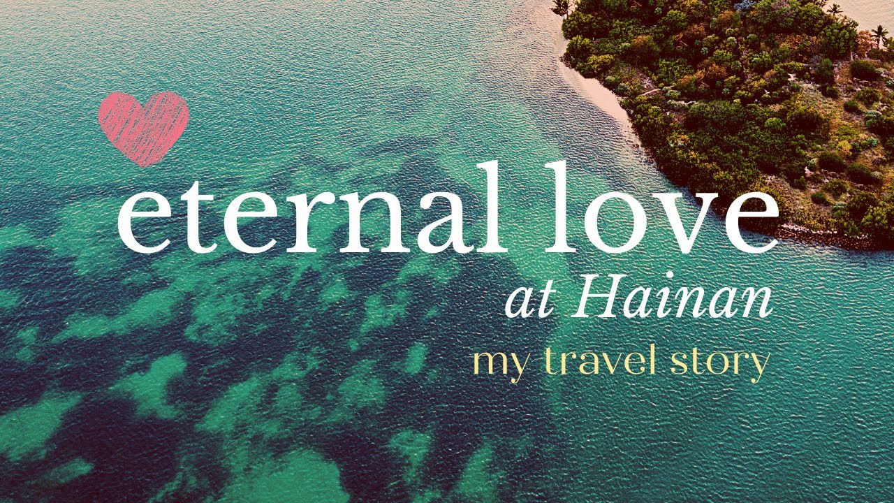 Eternal love at Hainan - my travel story (feat.Biko)