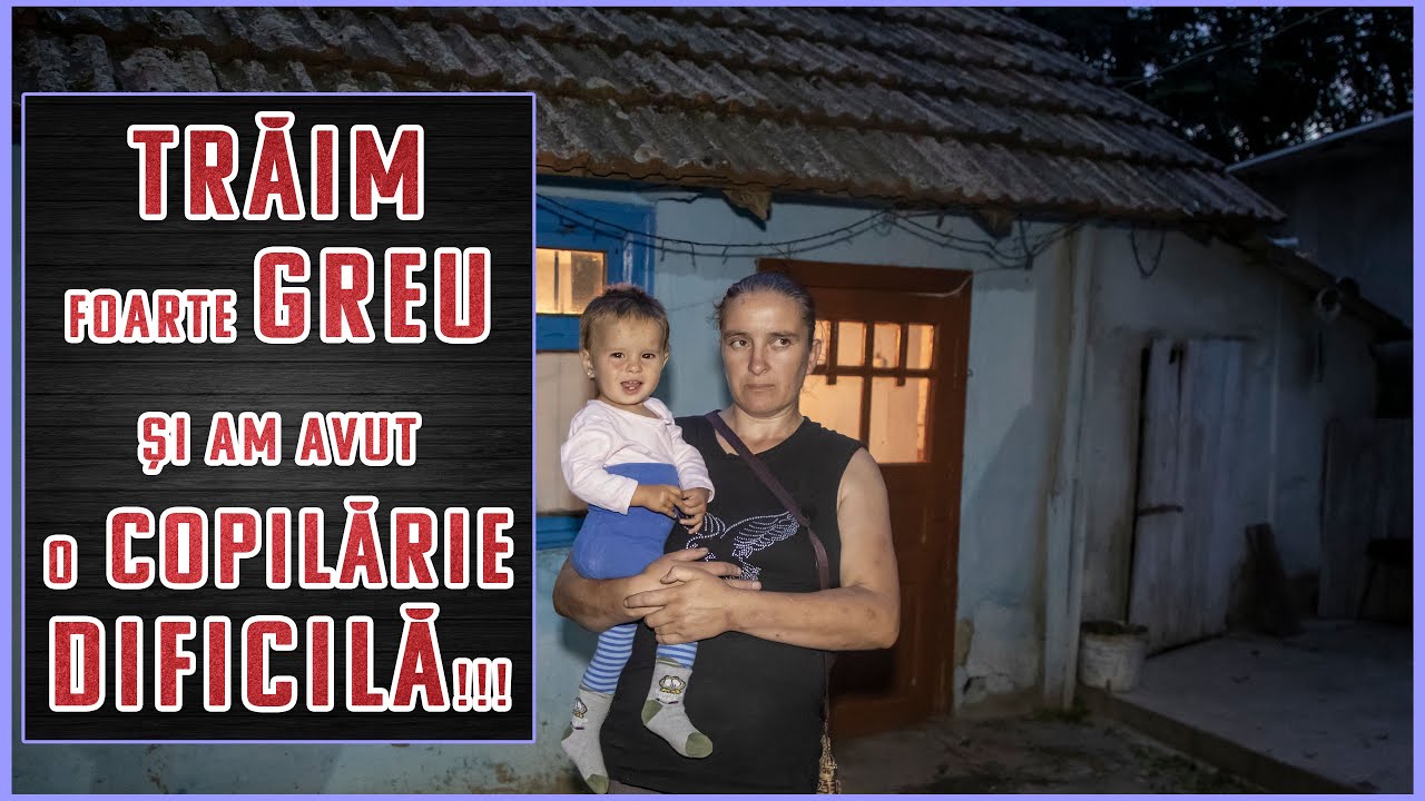 Trăim foarte greu și am avut o copilărie dificilă !!!